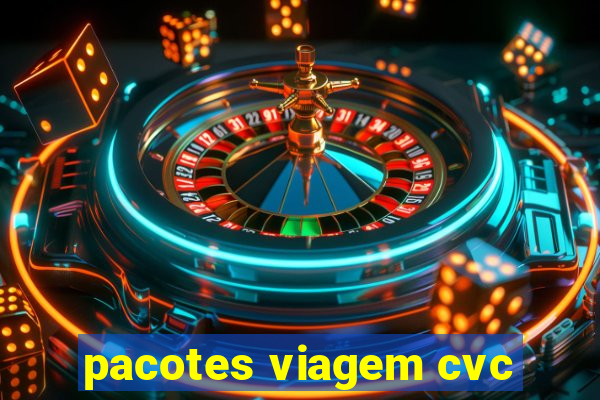 pacotes viagem cvc