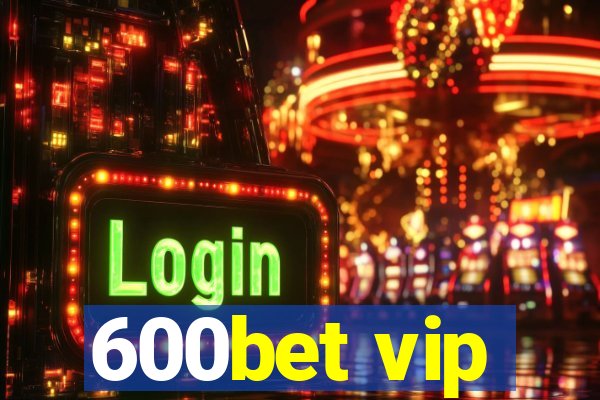 600bet vip