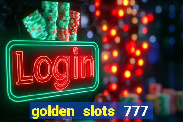 golden slots 777 paga mesmo