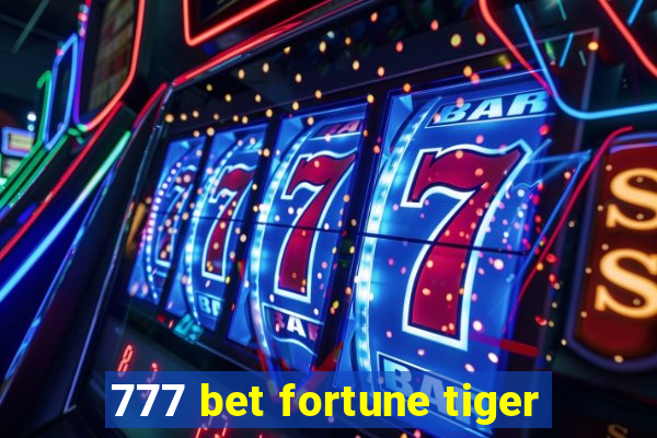 777 bet fortune tiger