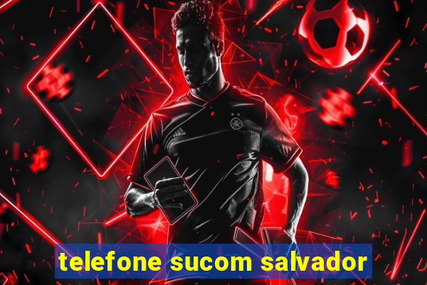 telefone sucom salvador