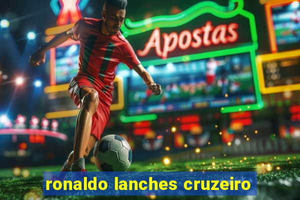 ronaldo lanches cruzeiro