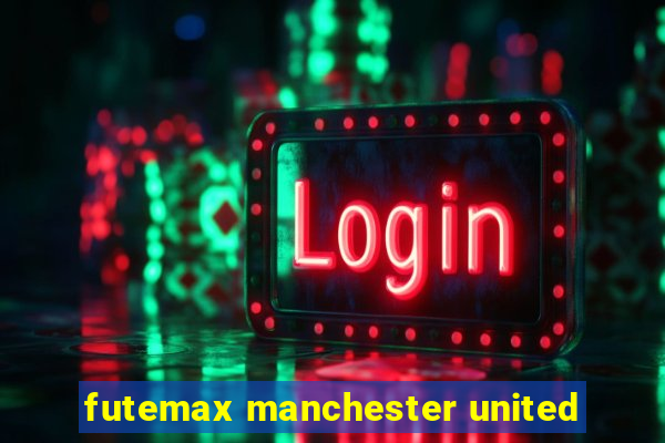 futemax manchester united