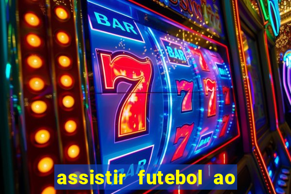 assistir futebol ao vivo multi canais