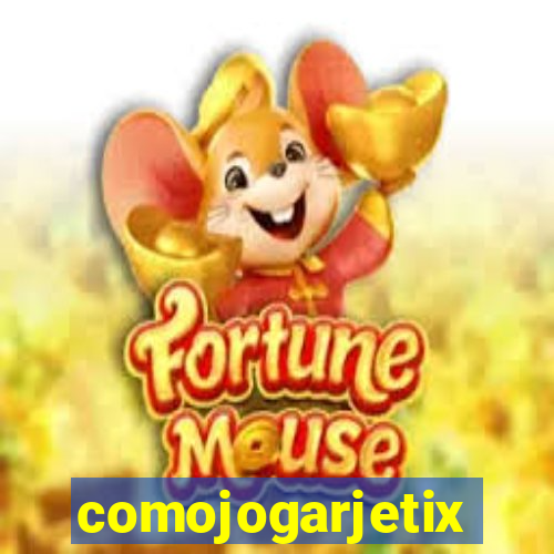 comojogarjetix