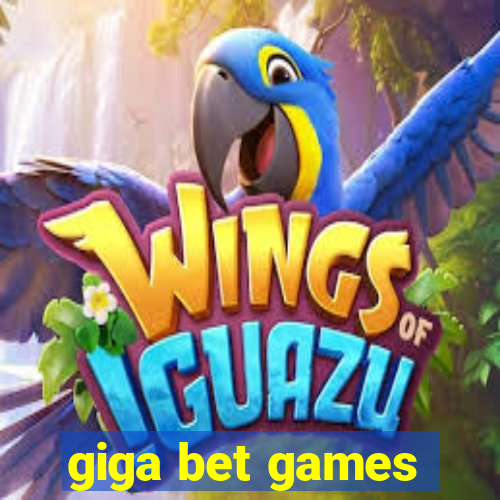 giga bet games