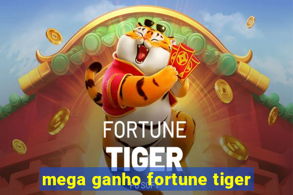 mega ganho fortune tiger