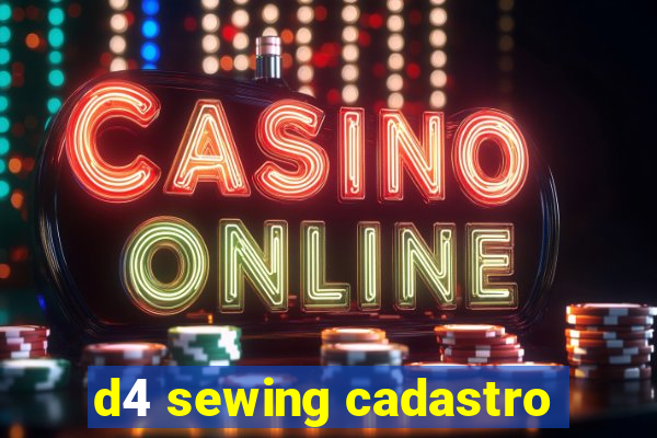 d4 sewing cadastro