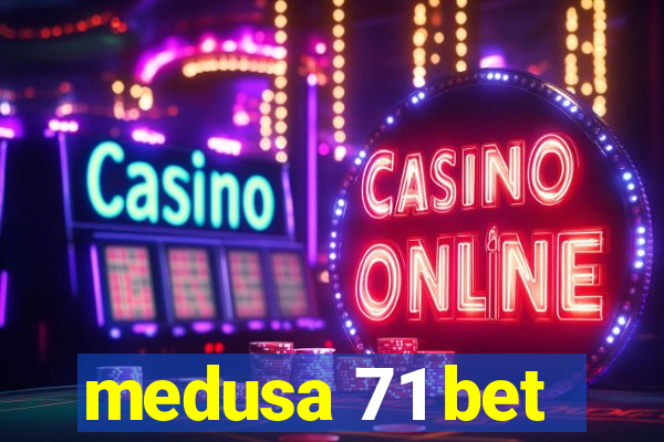 medusa 71 bet