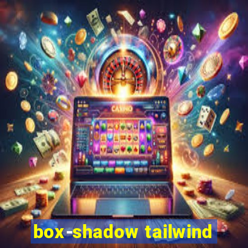 box-shadow tailwind