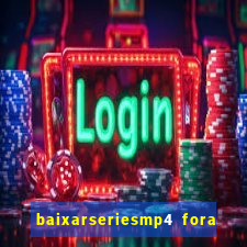 baixarseriesmp4 fora do ar