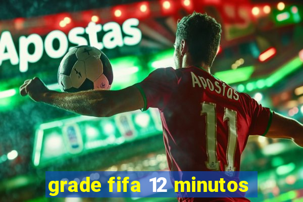 grade fifa 12 minutos