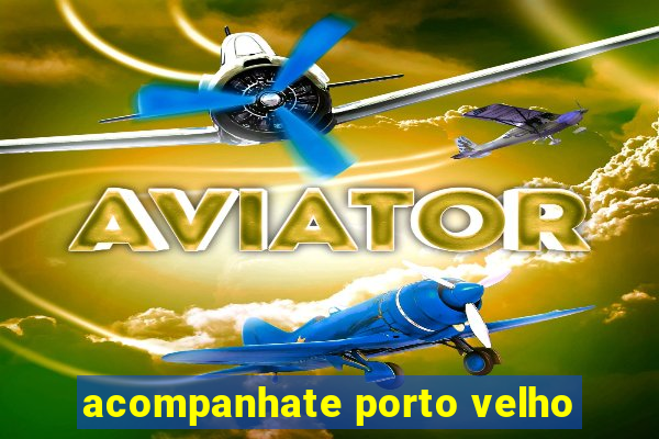 acompanhate porto velho