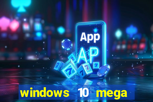 windows 10 mega lite torrent