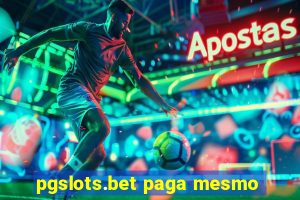 pgslots.bet paga mesmo