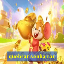 quebrar senha rar