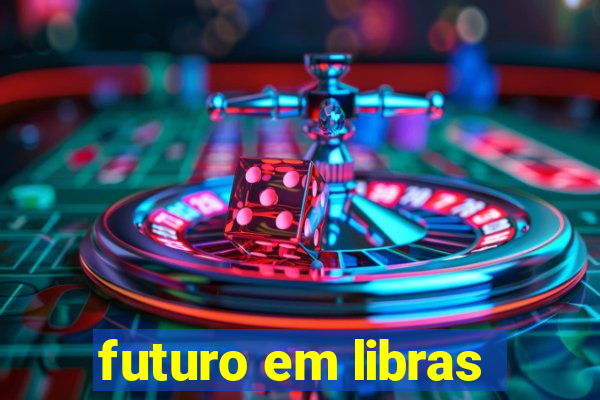 futuro em libras