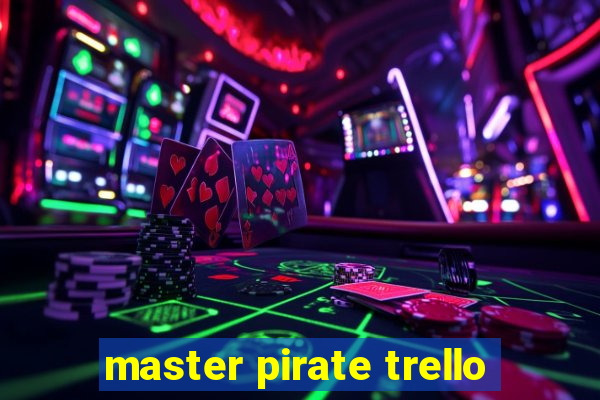 master pirate trello