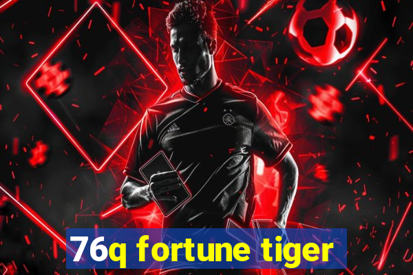 76q fortune tiger