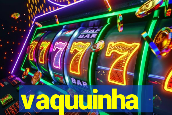 vaquuinha