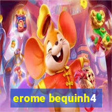 erome bequinh4