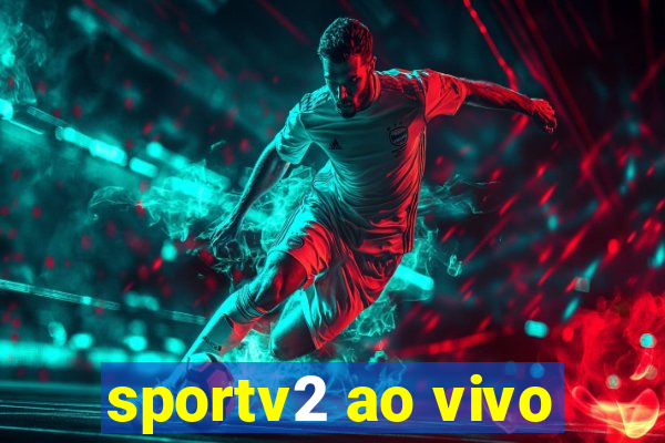 sportv2 ao vivo