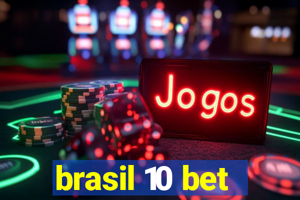 brasil 10 bet