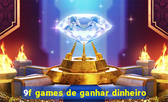 9f games de ganhar dinheiro