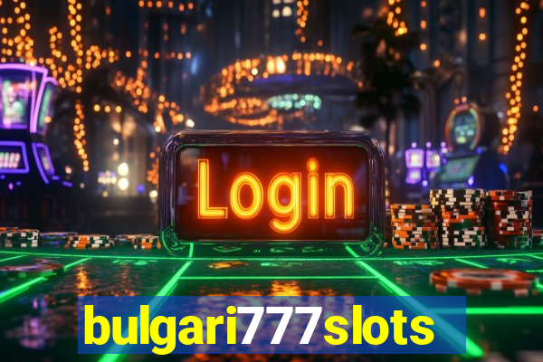 bulgari777slots.com