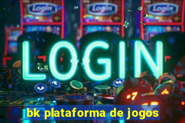 bk plataforma de jogos