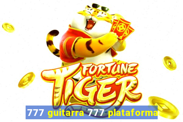 777 guitarra 777 plataforma