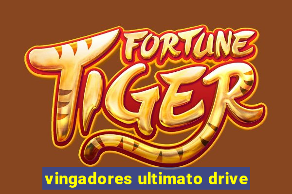 vingadores ultimato drive