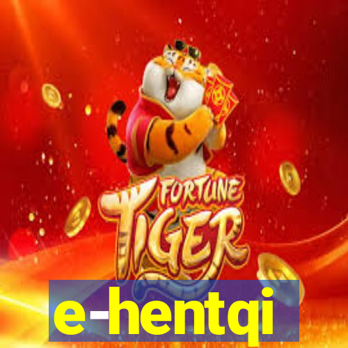 e-hentqi