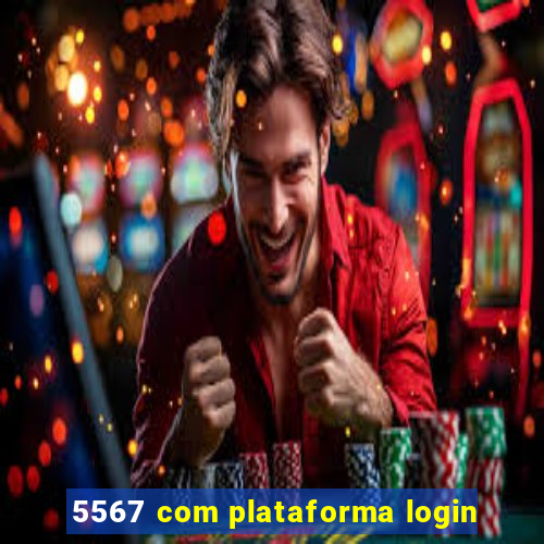 5567 com plataforma login