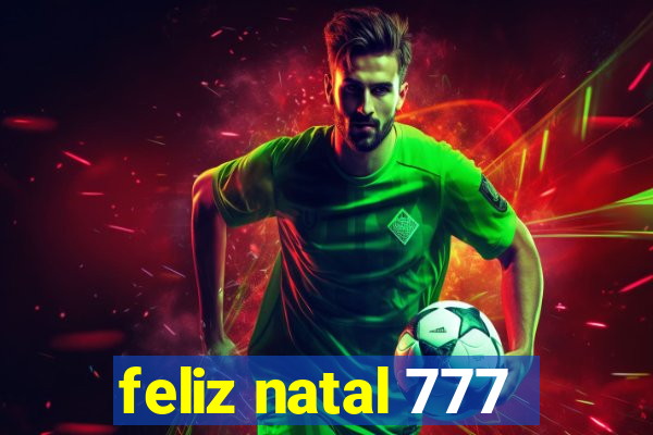 feliz natal 777