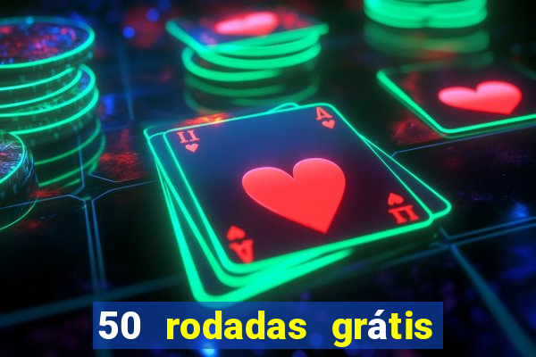 50 rodadas grátis no cadastro sem depósito