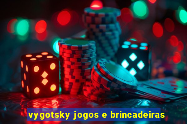 vygotsky jogos e brincadeiras