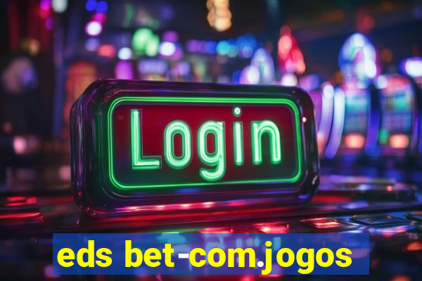 eds bet-com.jogos