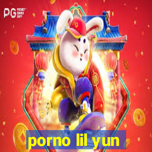 porno lil yun