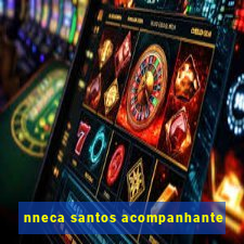 nneca santos acompanhante