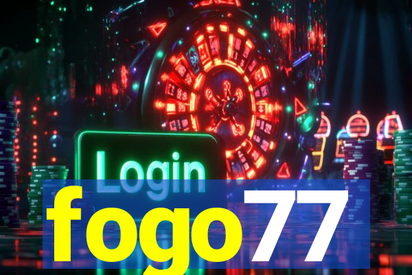 fogo77