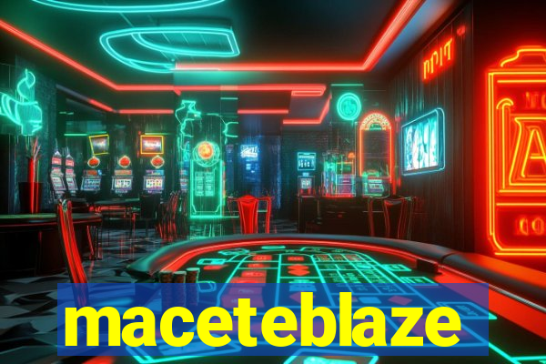 maceteblaze