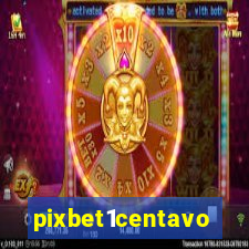 pixbet1centavo