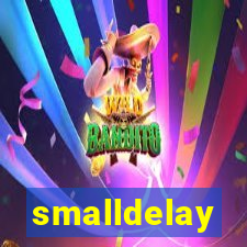 smalldelay