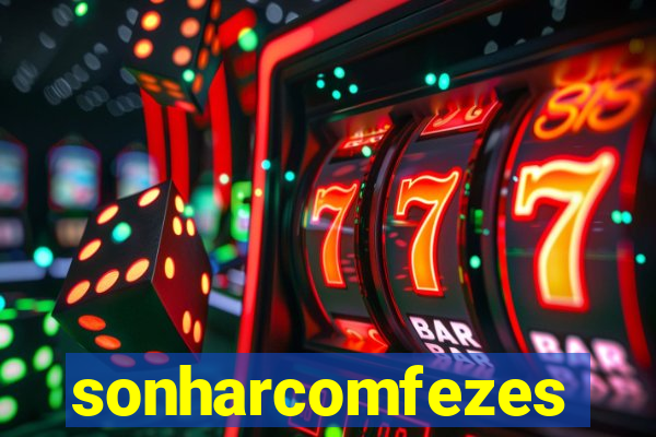 sonharcomfezes