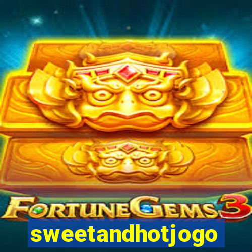 sweetandhotjogo