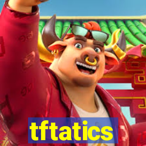 tftatics