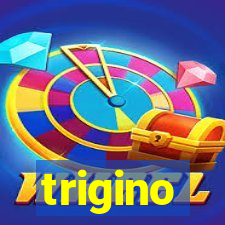 trigino